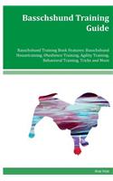 Basschshund Training Guide Basschshund Training Book Features: Basschshund Housetraining, Obedience Training, Agility Training, Behavioral Training, Tricks and More