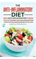 The Anti-Inflammatory Diet: Rich Anti-Inflammatory Foods to Cut Down on Inflammation - Over 25 Anti-Inflammatory Recipes You Will Love: Rich Anti-Inflammatory Foods to Cut Down on Inflammation - Over 25 Anti-Inflammatory Recipes You Will Love