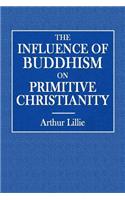 The Influence of Buddhism on Primitive Christianity