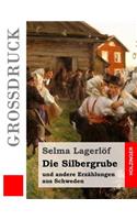 Die Silbergrube (Großdruck): und andere Erzählungen aus Schweden