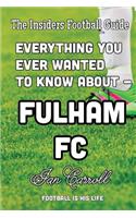 Everything You Ever Wanted to Know About - Fulham FC
