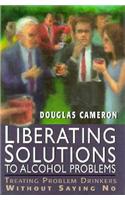 Liberating Solutions to Alcohol Problems