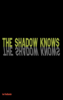 Shadow Knows