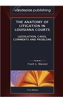 The Anatomy of Litigation in Louisiana Courts: Legislation, Cases, Comments and Problems