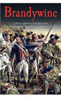Brandywine: A Military History of the Battle That Lost Philadelphia But Saved America, September 11, 1777