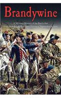 Brandywine: A Military History of the Battle That Lost Philadelphia But Saved America, September 11, 1777
