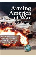 Arming America at War a Model for Rapid Defense Acquisition in Time of War (Hc)
