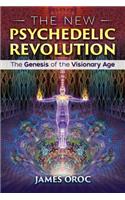 New Psychedelic Revolution: The Genesis of the Visionary Age