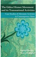 The Gulen Hizmet Movement and Its Transnational Activities: Case Studies of Altruistic Activism in Contemporary Islam