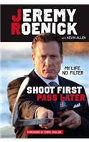 Shoot First, Pass Later