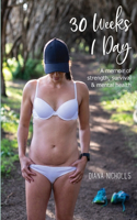 30 Weeks 1 Day: A memoir of strength, survival and mental health