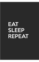 Eat Sleep Repeat