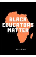 Black Educators Matter Notebook: Black History Month Journal Notebook Gifts - Proud Black Girl Magic - African American Notebook Journal - African American Heritage Pride in Black H