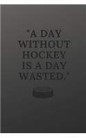 A day without hockey is a day wasted