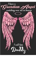 I have a guardian angel watching over me in heaven i call him daddy: Symbol of love daily activity planner book for dad as the gift of fathers day, thanks giving day, fathers birthday and valentine day