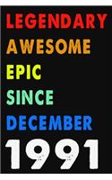 Legendary Awesome Epic Since December 1991 Notebook Journal 6 x 9 120 Pages For Birthday Gifts Lined Notebook