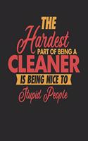 The Hardest Part Of Being An Cleaner Is Being Nice To Stupid People: Cleaner Notebook - Cleaner Journal - 110 DOT GRID Paper Pages - 6 x 9 - Handlettering - Logbook