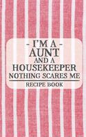 I'm a Aunt and a Housekeeper Nothing Scares Me Recipe Book