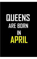 Queens are Born in APRIL: 6 X 9 Blank Lined journal Gifts Idea - Birthday Gift for Women Notebook / NotebooGift - Soft Cover, Matte Finish