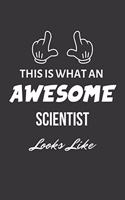 This Is What An Awesome Scientist Looks Like Notebook: Lined Journal, 120 Pages, 6 x 9, Matte Finish