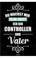 Du machst mir keine Angst ich bin Controller und Vater Notizbuch