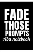 Fade Those Prompts ABA Notebook: Blank Lined Journal Gift For Applied Behavior Analyst Aba Therapist