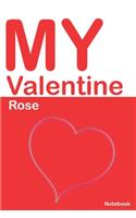 My Valentine Rose: Personalized Notebook for Rose. Valentine's Day Romantic Book - 6 x 9 in 150 Pages Dot Grid and Hearts