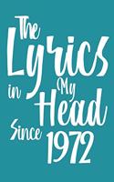 The Lyrics In My Head Since 1972 Notebook Birthday Gift
