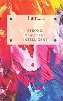 I Am Strong Beautiful Intelligent