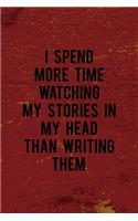 I Spend More Time Watching My Stories In My Head Than Writing Them: Writer Notebook Journal Composition Blank Lined Diary Notepad 120 Pages Paperback Red