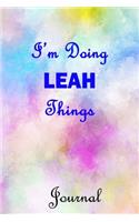 I'm Doing LEAH Things Journal: LEAH First Name Personalized Journal 6x9 Notebook, Wide Ruled (Lined) blank pages, Cute Pastel Notepad with Watercolor Pattern for Girls and Women