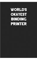 World's Okayest Binding Printer: Blank Lined Notebook Journal to Write In