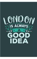 London Is Always A Good Idea: Travel Planner, Vacation Diary, Journey Notebook or Journal to organize your next holiday with 120 Dot Grid Pages, 6 x 9 Inches, Cream Paper, Glossy