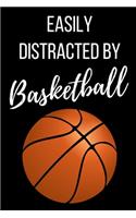 Easily Distracted By Basketball