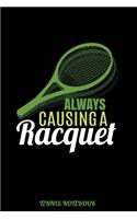 Always Causing A Racquet Tennis Notebook: Coach & Player Novelty Gift / Lined Journal to Write In / Note, Score, Record Keeper / 6x9 100 Pgs / Paperback