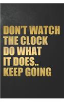 Don't Watch The Clock Do What It Does.. Keep Going