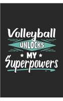 Volleyball Unlocks My Superpowers: Funny Cool Volleyball Journal - Notebook - Workbook - Diary - Planner - 6x9 - 120 College Ruled Lined Paper Pages With An Awesome Comic Quote On The