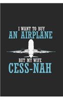 I Want To Buy An Airplane But My Wife Cess-Nah: Funny Airplane 2020 Planner - Weekly & Monthly Pocket Calendar - 6x9 Softcover Organizer - For Aviators, Runway, Cockpit And Aerospace Fan