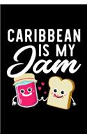 Caribbean Is My Jam: Funny Notebook for Caribbean Fan - Great Christmas & Birthday Gift Idea for Caribbean Fan - Caribbean Journal - 100 pages 6x9 inches
