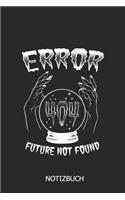 Error 404 Future not found Notizbuch