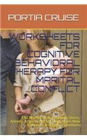 Worksheets for Cognitive Behavioral Therapy for Marital Conflict