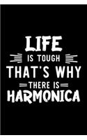 Life Is Tough That's Why There Is Harmonica