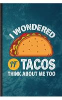 I Wondered If Tacos Think About Me Too