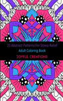 25 Abstract Patterns For Stress-Relief: Adult Coloring Book
