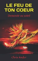 Le Feu de Ton Coeur