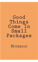 Good Things Come In Small Packages: Notebook