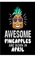 Awesome Pineapples Are Born In April: Funny Beach Pineapple Birthday Gift Notebook