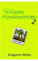 Timeless Misadventures Part II
