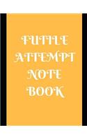 Futile Attempt Notebook