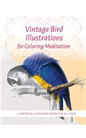 Vintage Bird Illustrations for Coloring Meditation: A Greyscale Coloring Book for All Ages